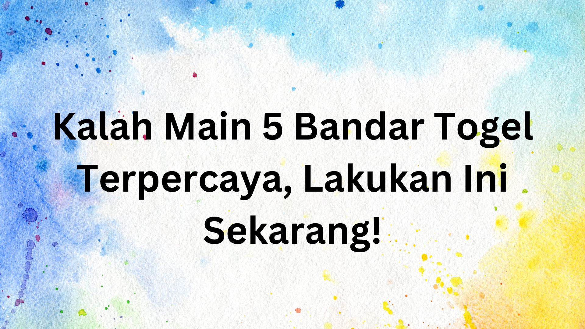 Kalah Main 5 Bandar Togel Terpercaya, Lakukan Ini Sekarang!