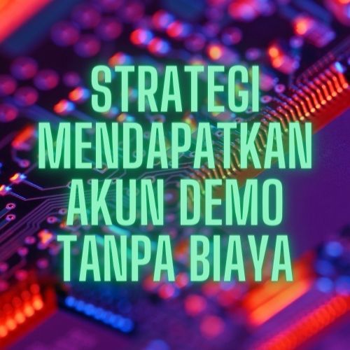 Strategi Mendapatkan Akun Demo Tanpa Biaya